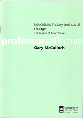 9780854737086: Education, history and social change: The legacy of Brian Simon (Inaugural Professorial Lecture)