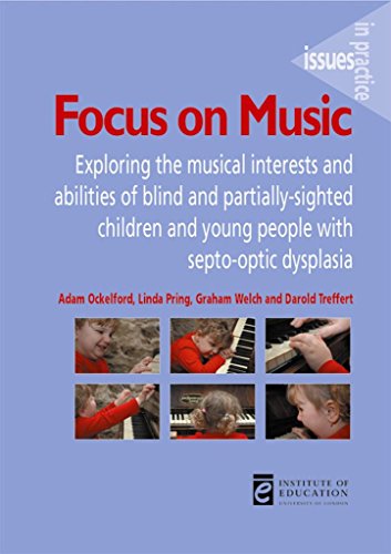 Stock image for Focus on Music: Exploring the musical interests and abilities of blind and partially-sighted children and young people with septo-optic dysplasia (Issues in Practice) for sale by AwesomeBooks