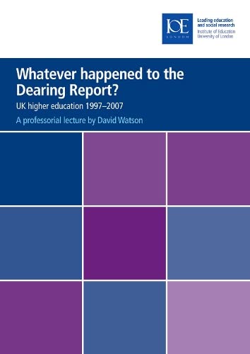 Stock image for Whatever Happened to the Dearing Report?: UK Higher Education 1997-2007 (Professorial Lectures) for sale by Phatpocket Limited