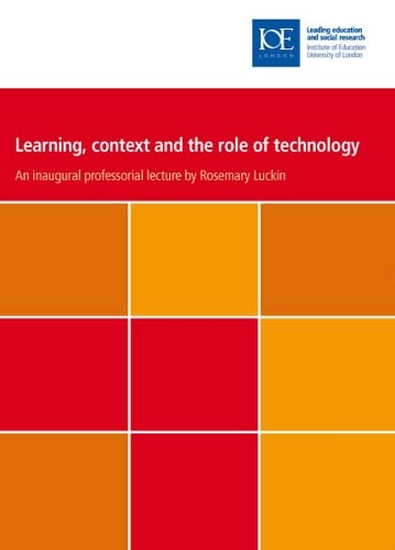 Beispielbild fr Learning, Context and the Role of Technology (IOE Inaugural Professorial Lectures) zum Verkauf von Phatpocket Limited