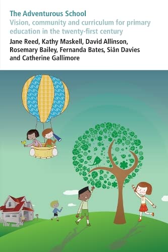 Stock image for The Adventurous School: Vision, community and curriculum for primary education in the twenty-first century for sale by WorldofBooks