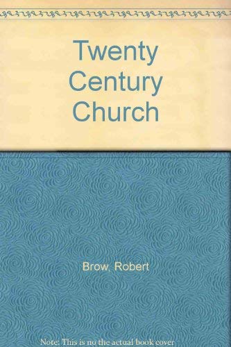 Twenty Century Church (9780854760664) by Robert Brow