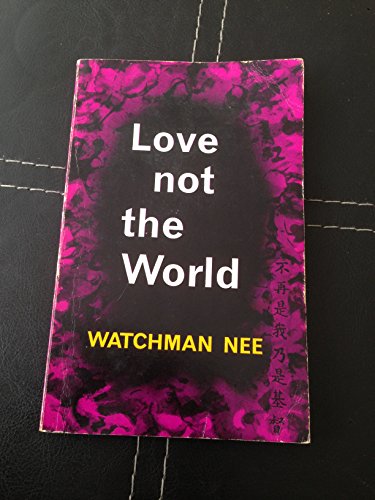 Beispielbild fr Love Not the World zum Verkauf von Stephen White Books