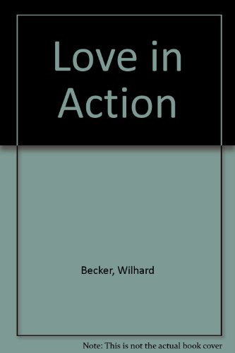 Love in Action (9780854761784) by Wilhard Becker