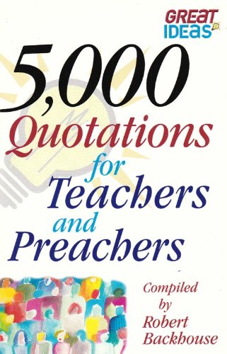 Beispielbild fr 5000 Quotations for Teachers and Preachers (Great Ideas S.) zum Verkauf von WorldofBooks
