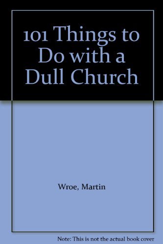 Beispielbild fr 101 Things to Do with a Dull Church zum Verkauf von AwesomeBooks