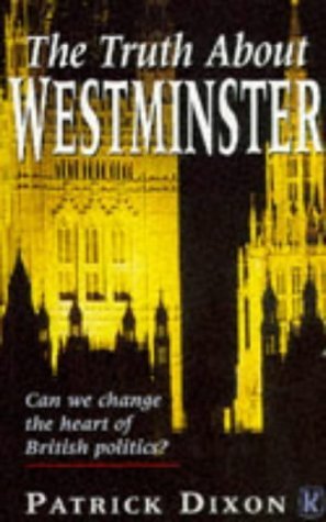 Stock image for The Truth About Westminster: Can we change the heart of British politics? for sale by AwesomeBooks