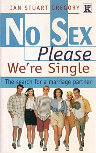 No Sex Please We're Single (9780854767151) by Gregory, Ian Stuart