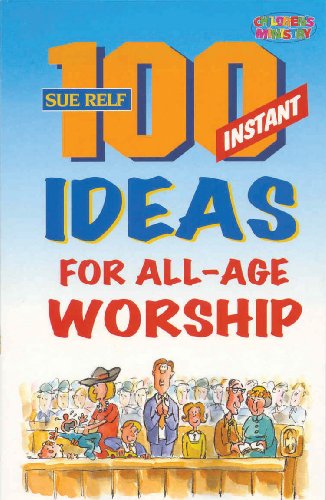 Beispielbild fr 100 Instant Ideas for All-Age Worship (Children's Ministries) zum Verkauf von AwesomeBooks