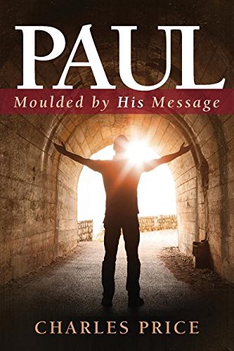 Beispielbild fr Paul: Moulded by His Message (Character & Charisma) zum Verkauf von WorldofBooks