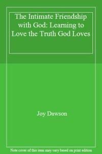 Beispielbild fr The Intimate Friendship with God: Learning to Love the Truth God Loves zum Verkauf von WorldofBooks