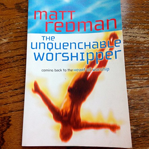 Beispielbild fr The Unquenchable Worshipper zum Verkauf von WorldofBooks