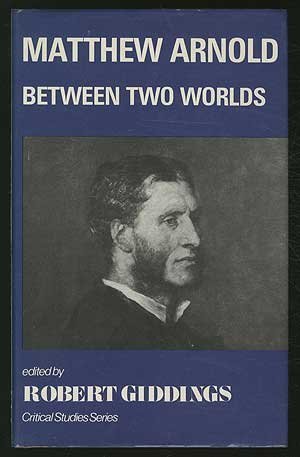 Beispielbild fr Matthew Arnold: Between Two Worlds (Critical Studies) zum Verkauf von Anybook.com