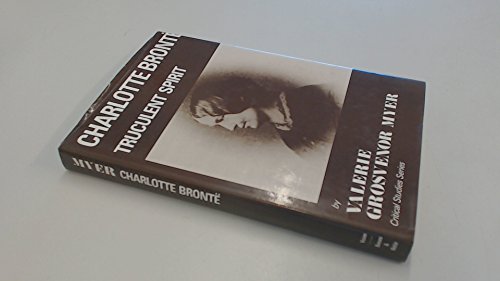 Beispielbild fr Charlotte Bronte: Truculent Spirit (Critical Studies) zum Verkauf von Anybook.com