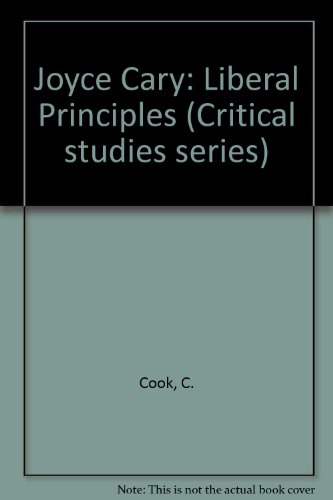 Stock image for Joyce Cary: Liberal Principles. [Critical Studies Series] for sale by G. & J. CHESTERS