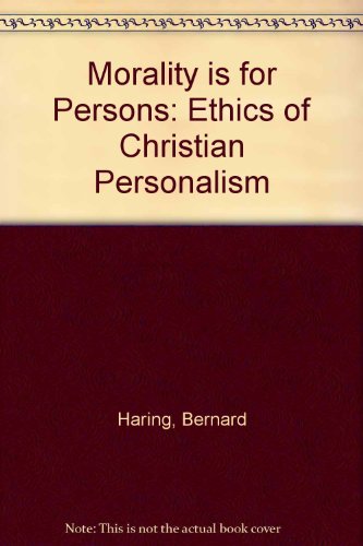 Morality is for Persons: Ethics of Christian Personalism (9780854784622) by Bernard HÃ¤ring