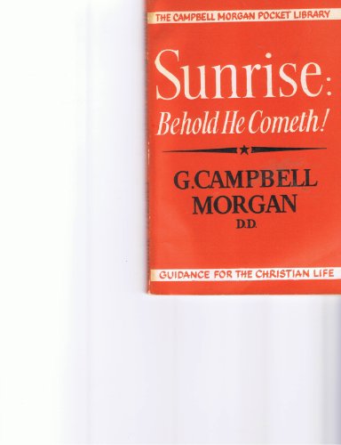 Sunrise: Behold He Cometh (9780854790616) by G. Campbell Morgan