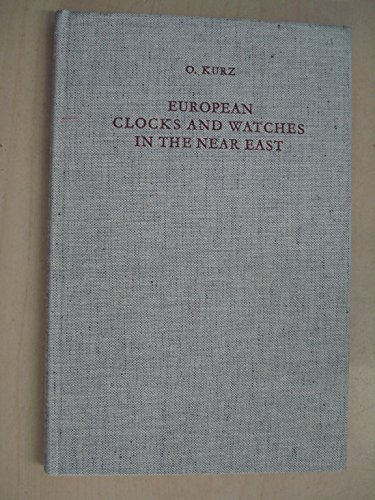 European clocks and watches in the Near East (Studies of the Warburg Institute) (9780854810536) by Kurz, Otto