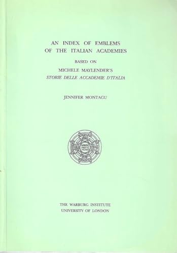 An Index of Emblems of the Italian Academies: Based on Michele Maylender's Storie Delle Accademie D'Italia (9780854810741) by Montagu, Dr Jennifer; National Society For Mentally Handicapped Children