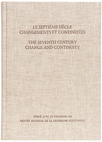 Le Septième Siècle: Changements et Continuités/The Seventh Century: Change and Continuity