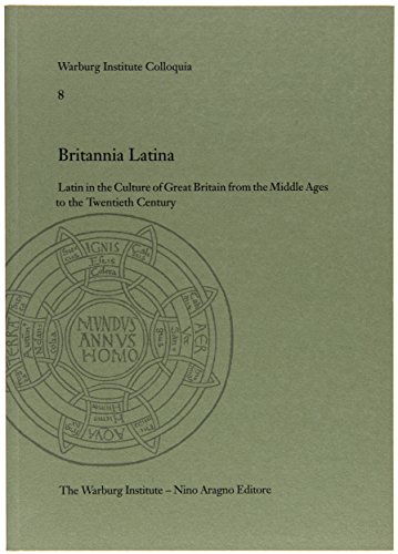 Stock image for Britannia Latina: Latin in the Culture of Great Britain from the Middle Ages to the Twentieth Century (Warburg Institute Colloquia) for sale by Arthur Probsthain