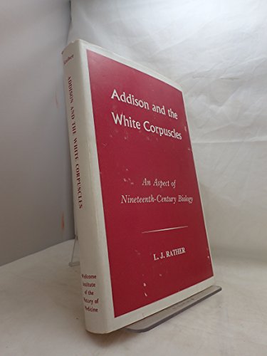 Stock image for Addison and the White Corpuscules: An Aspect of Nineteenth-Century Biology. for sale by Grendel Books, ABAA/ILAB