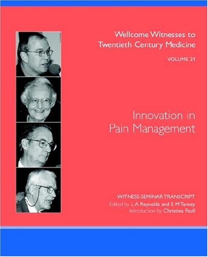 Beispielbild fr Innovation in Pain Management (Wellcome Witnesses to Twenieth Century Medicine, 21) zum Verkauf von Hay-on-Wye Booksellers