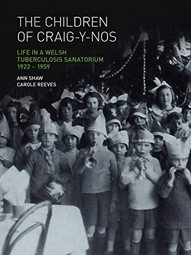 Beispielbild fr The Children of CraigYNos Life in a Welsh Tuberculosis Sanatorium, 19221959 zum Verkauf von PBShop.store US