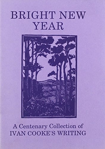 Bright New Year: A Centenary Collection of Ivan Cooke's Writing (9780854870790) by Cooke, Ivan