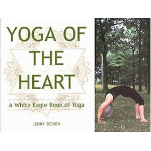 Stock image for Yoga of the Heart: A White Eagle Book of Yoga for sale by Fireside Bookshop