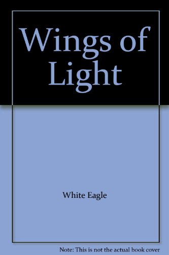 Wings of Light (9780854870875) by White Eagle