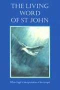 Stock image for Living Word of St. John: White Eagle's Interpretation of the Gospel for sale by Front Cover Books
