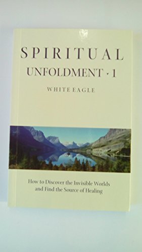 Stock image for Spiritual Unfoldment 1: How to Discover the Invisible Worlds and Find the Source of Healing for sale by Front Cover Books