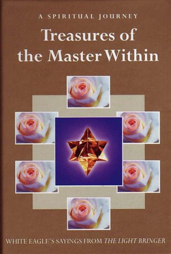 Stock image for Treasures Of The Master Within : White Eagle's Sayings From The Lightbringer: A Spiritual Journey (Sayings Frim the Lightbringer) for sale by Goldstone Books