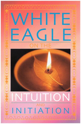 9780854871544: White Eagle on the Intuition and Initiation (White Eagle