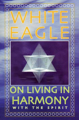 Stock image for White Eagle on Living in Harmony with the Spirit for sale by -OnTimeBooks-