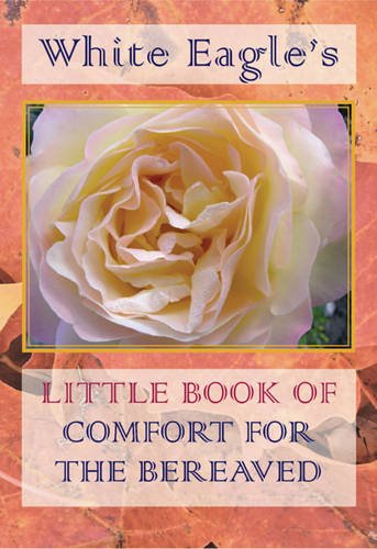 Beispielbild fr White Eagle'S Little Book Of Comfort For The Bereaved Hb : zum Verkauf von WorldofBooks