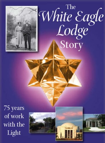 Stock image for White Eagle Lodge Story : 75 Years of Work with the Light: 75 Years of Working with the Light for sale by Greener Books
