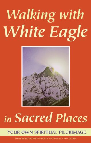 Beispielbild fr Walking with White Eagle in Sacred Places: A Spiritual Pilgrimage zum Verkauf von SecondSale