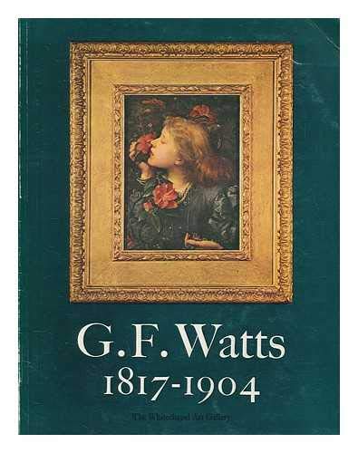 Stock image for G.F. Watts, a Nineteenth Century Phenomenon : [catalogue of an Exhibition At] the Whitechapel Art Gallery . 22nd January to 3rd March 1974 for sale by Better World Books Ltd