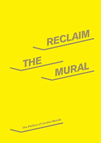 9780854882090: Reclaim the Mural: The Politics of London Murals