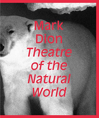 Imagen de archivo de Mark Dion: Theatre of the Natural World a la venta por Midtown Scholar Bookstore