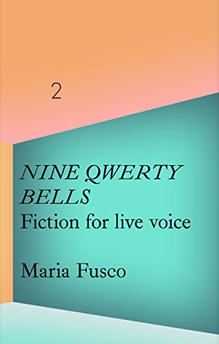 Beispielbild fr La Caixa Collection: Maria Fusco: Nine QWERTY Bells. Fiction for Live Voice zum Verkauf von AwesomeBooks