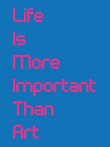 Stock image for Life Is More Important Than Art for sale by GreatBookPrices