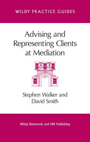 9780854901210: Advising and Representing Clients at Mediation (Wildy Practice Guides)