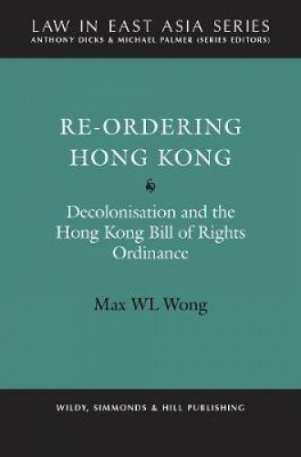 Beispielbild fr Re-Ordering Hong Kong: Decolonisation and the Hong Kong Bill of Rights Ordinance (Law in East Asia Series) zum Verkauf von Reuseabook