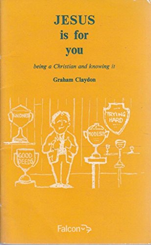 Jesus is for You: Being a Christian and Knowing it (9780854911363) by Claydon, Graham
