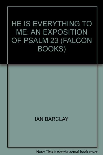 Stock image for He is Everything to Me: An Exposition Of Psalm 23 (Falcon books) for sale by WorldofBooks
