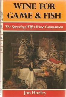 Stock image for Wine for Game and Fish: The Sporting Wife's Wine Companion for sale by WorldofBooks