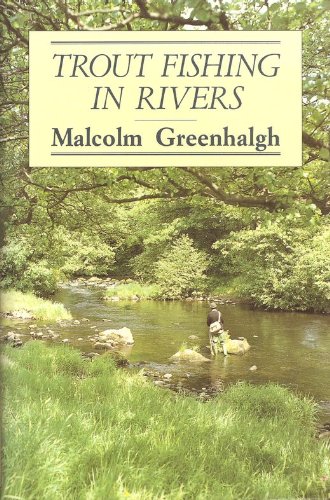 Stock image for TROUT FISHING IN RIVERS: THE FLY AND ITS PRESENTATION. By Malcolm Greenhalgh. for sale by Coch-y-Bonddu Books Ltd